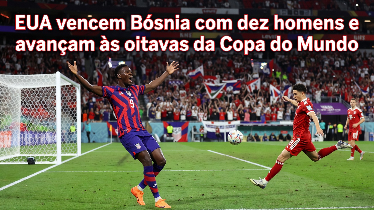EUA vencem Bósnia com dez homens e avançam às oitavas da Copa do Mundo